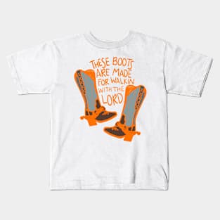 These Boots Are Made For Walkin With The Lord Kids T-Shirt